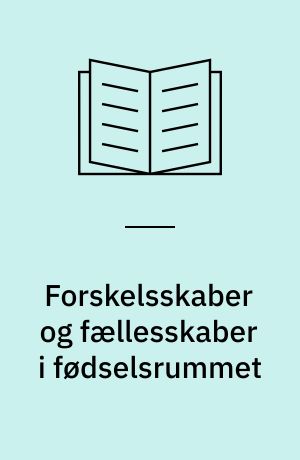 Forskelsskaber og fællesskaber i fødselsrummet : om sociale kategoriseringsprocesser med etnicitet som eksempel : specialeafhandling til kandidateksamen