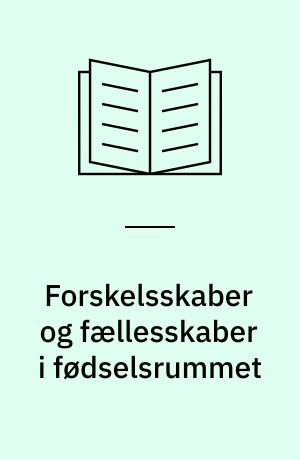 Forskelsskaber og fællesskaber i fødselsrummet : om sociale kategoriseringsprocesser med etnicitet som eksempel : specialeafhandling til kandidateksamen