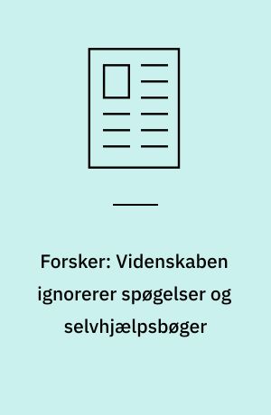 Forsker: Videnskaben ignorerer spøgelser og selvhjælpsbøger