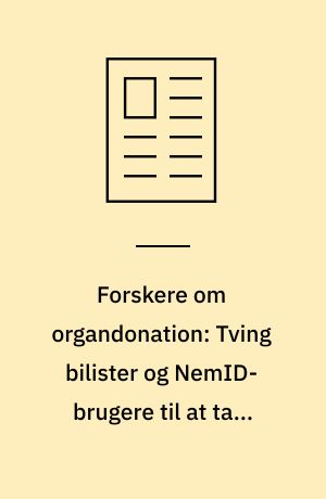 Forskere om organdonation: Tving bilister og NemID-brugere til at tage stilling