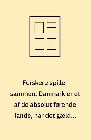 Forskere spiller sammen. Danmark er et af de absolut førende lande, når det gælder forskning i computerspil