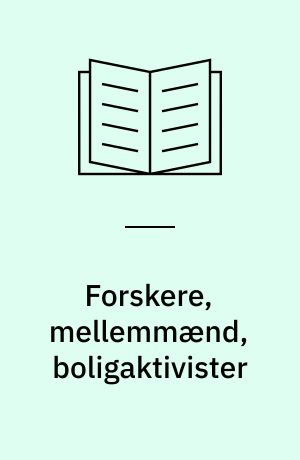 Forskere, mellemmænd, boligaktivister : rapport om forskerrollerne i et aktionsforskningprojekt blandt fremmedarbejdere i København 1975-1979