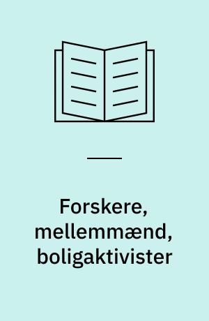 Forskere, mellemmænd, boligaktivister : rapport om forskerrollerne i et aktionsforskningprojekt blandt fremmedarbejdere i København 1975-1979