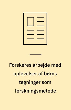 Forskeres arbejde med oplevelser af børns tegninger som forskningsmetode