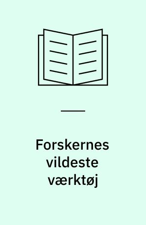 Forskernes vildeste værktøj