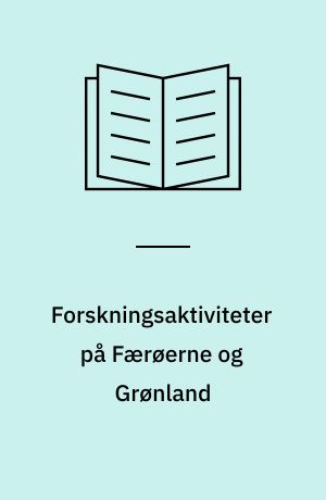 Forskningsaktiviteter på Færøerne og Grønland : forskningssamarbejde i Vestnorden I