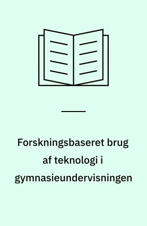 Forskningsbaseret brug af teknologi i gymnasieundervisningen : eksempler fra USA og Canada, Norge og Danmark