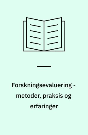Forskningsevaluering - metoder, praksis og erfaringer
