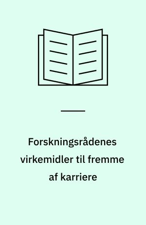 Forskningsrådenes virkemidler til fremme af karriere : evaluering af forskningsrådenes støtte til kvindelige forskere og forskere i begyndelsen af deres karriereforløb