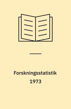 Forskningsstatistik 1973 : forskningsvirksomheden på universiteter og højere læreanstalter samt offentlige og private institutter : udgifter og finansiering : metoder, koder, grundtabeller