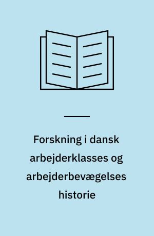 Forskning i dansk arbejderklasses og arbejderbevægelses historie