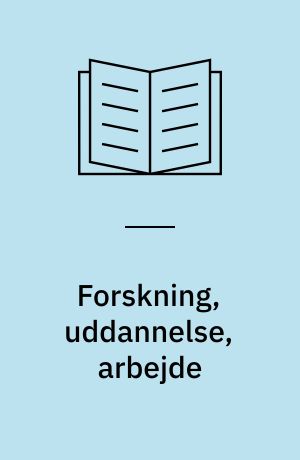 Forskning, uddannelse, arbejde
