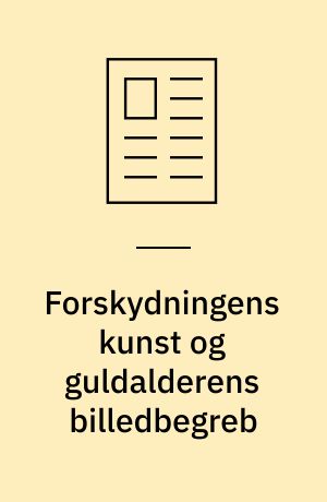 Forskydningens kunst og guldalderens billedbegreb