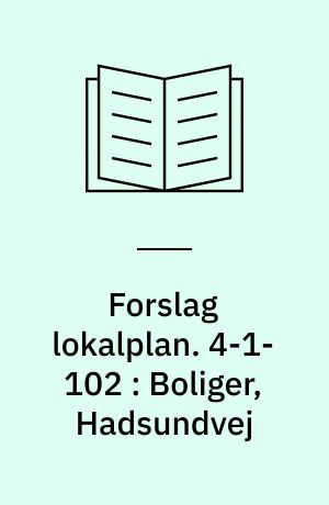 Forslag lokalplan. 4-1-102 : Boliger, Hadsundvej : Vejgård