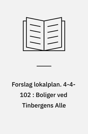 Forslag lokalplan. 4-4-102 : Boliger ved Tinbergens Alle : Universitetsområdet