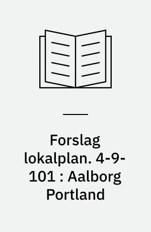 Forslag lokalplan. 4-9-101 : Aalborg Portland : Rørdal