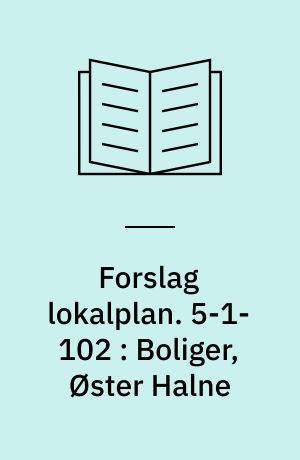 Forslag lokalplan. 5-1-102 : Boliger, Øster Halne : Vadum