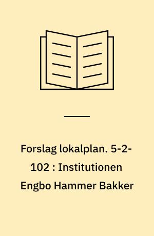 Forslag lokalplan. 5-2-102 : Institutionen Engbo Hammer Bakker : Vodskov