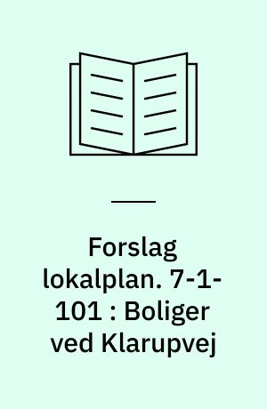 Forslag lokalplan. 7-1-101 : Boliger ved Klarupvej : Klarup