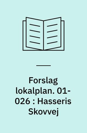 Forslag lokalplan. 01-026 : Hasseris Skovvej : Landområde Sydvest - genfremsættelse