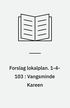 Forslag lokalplan. 1-4-103 : Vangsminde Kareen : Ø-gadekvarteret