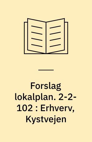 Forslag lokalplan. 2-2-102 : Erhverv, Kystvejen : Bouet