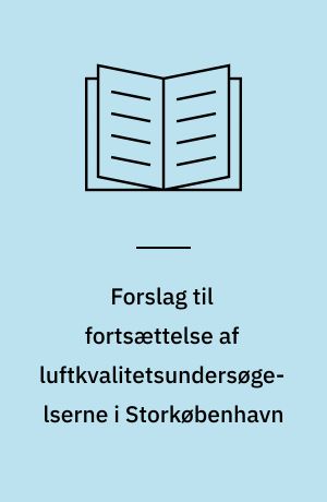 Forslag til fortsættelse af luftkvalitetsundersøgelserne i Storkøbenhavn