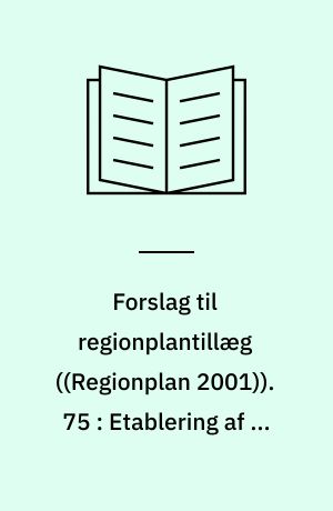 Forslag til regionplantillæg. 75 : Etablering af ny ovnlinie på I/S Reno Nord, Aalborg Kommune : ... med VVM-redegørelse