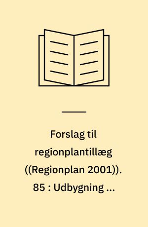 Forslag til regionplantillæg. 85 : Udbygning af landevejen Ålbæk - Skagen : ... med VVM-redegørelse