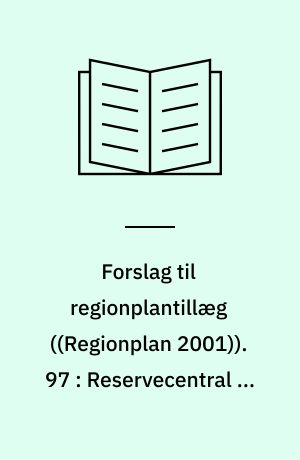 Forslag til regionplantillæg. 97 : Reservecentral på Gasværksvej : ... VVM-redegørelse