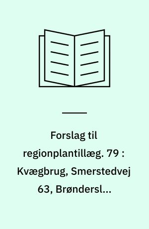 Forslag til regionplantillæg. 79 : Kvægbrug, Smerstedvej 63, Brønderslev kommune : med VVM-redegørelse