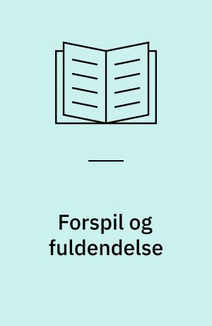 Forspil og fuldendelse : kys, elskovsleg, petting, cunnilingus, fellatio, orgasme