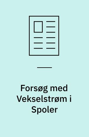 Forsøg med Vekselstrøm i Spoler