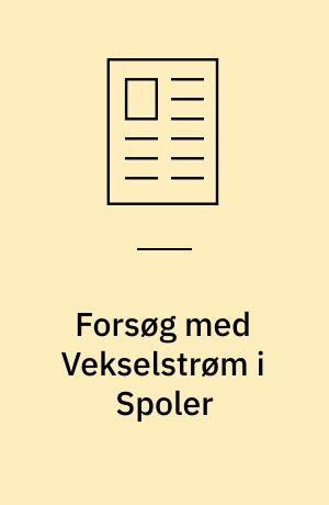 Forsøg med Vekselstrøm i Spoler