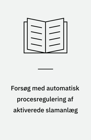 Forsøg med automatisk procesregulering af aktiverede slamanlæg