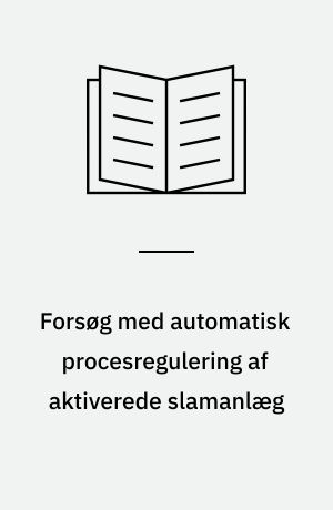Forsøg med automatisk procesregulering af aktiverede slamanlæg
