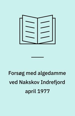 Forsøg med algedamme ved Nakskov Indrefjord april 1977