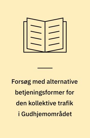 Forsøg med alternative betjeningsformer for den kollektive trafik i Gudhjemområdet : slutrapport