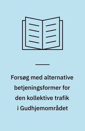 Forsøg med alternative betjeningsformer for den kollektive trafik i Gudhjemområdet : slutrapport