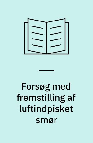 Forsøg med fremstilling af luftindpisket smør