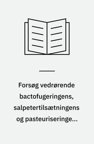 Forsøg vedrørende bactofugeringens, salpetertilsætningens og pasteuriseringens indflydelse på ostens kvalitet
