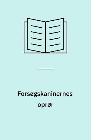 Forsøgskaninernes oprør : fem alternative uddannelser set indefra