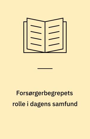 Forsørgerbegrepets rolle i dagens samfund : konference arrangeret af Nordisk Råd, København, den 24. og 25. april 1972