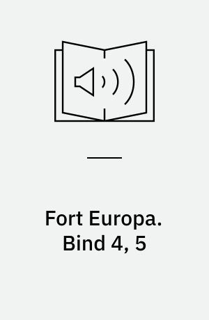Fort Europa : Flugten : Danmark drukner. Bind 4, 5