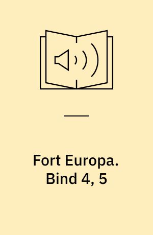 Fort Europa : Flugten : Danmark drukner. Bind 4, 5