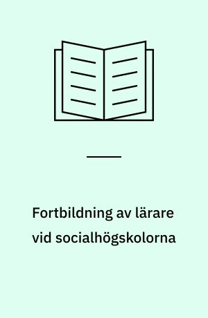 Fortbildning av lärare vid socialhögskolorna : Betänkande avgivet av nordiska arbetsgruppen för supplerande socialutbildning