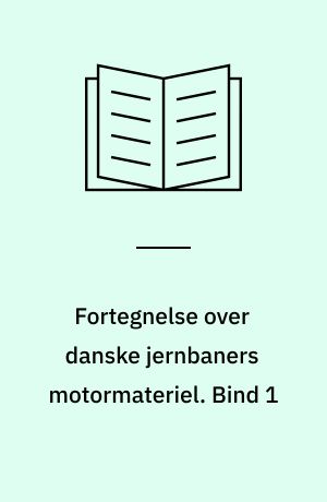 Fortegnelse over danske jernbaners motormateriel. Bind 1