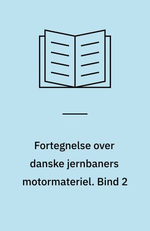 Fortegnelse over danske jernbaners motormateriel. Bind 2