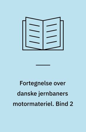 Fortegnelse over danske jernbaners motormateriel. Bind 2
