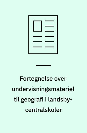 Fortegnelse over undervisningsmateriel til geografi i landsby-centralskoler